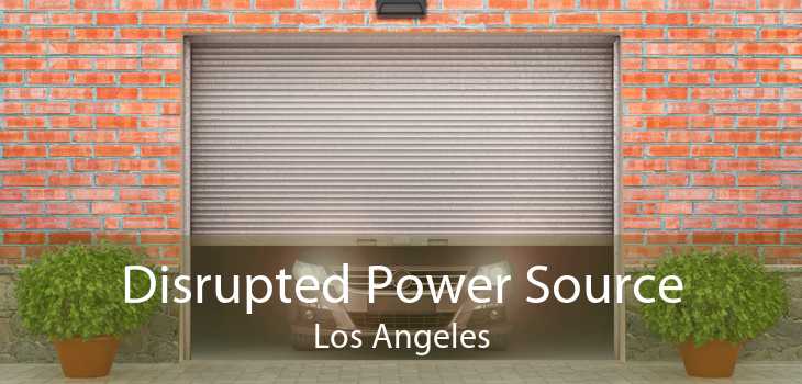 Disrupted Power Source Los Angeles