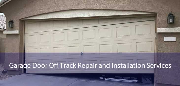 Garage Door Off Track Repair and Installation Services 