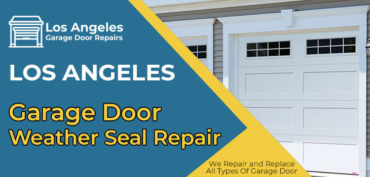garage door weather seal repair in Los Angeles